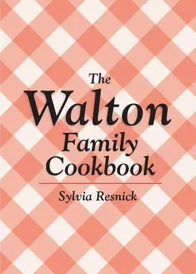 Il ricettario della famiglia Walton - The Walton Family Cookbook
