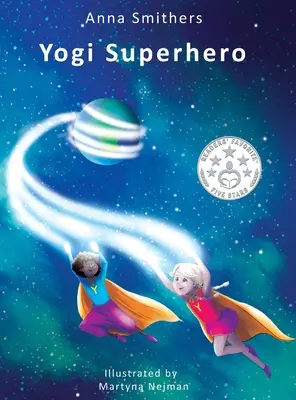 Yogi Superhero: Un libro per bambini sullo yoga, la consapevolezza e la gestione della mente occupata e delle emozioni negative. - Yogi Superhero: A Children's book about yoga, mindfulness and managing busy mind and negative emotions