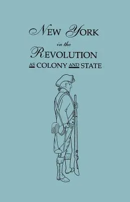 New York nella rivoluzione come colonia e stato. Seconda edizione 1898. [Rilegato con il volume II, supplemento del 1901. Due volumi in uno - New York in the Revolution as Colony and State. Second Edition 1898. [Bound With] Volume II, 1901 Supplement. Two Volumes in One