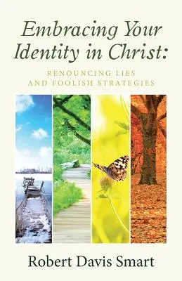 Abbracciare la propria identità in Cristo: Rinunciare alle menzogne e alle strategie folli - Embracing Your Identity in Christ: Renouncing Lies and Foolish Strategies