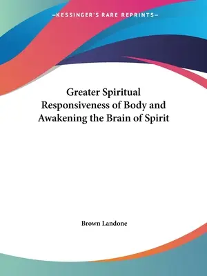 Maggiore reattività spirituale del corpo e risveglio del cervello dello spirito - Greater Spiritual Responsiveness of Body and Awakening the Brain of Spirit
