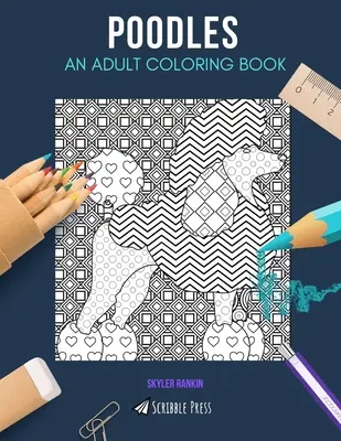 Barboncini: UN LIBRO DA COLORARE PER ADULTI: Un libro da colorare sui barboncini per adulti - Poodles: AN ADULT COLORING BOOK: A Poodles Coloring Book For Adults