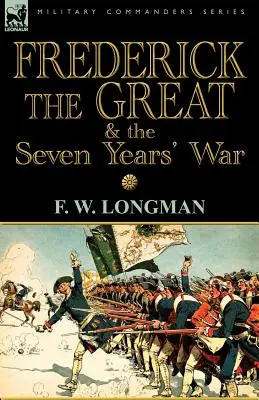 Federico il Grande e la Guerra dei Sette Anni - Frederick the Great & the Seven Years' War
