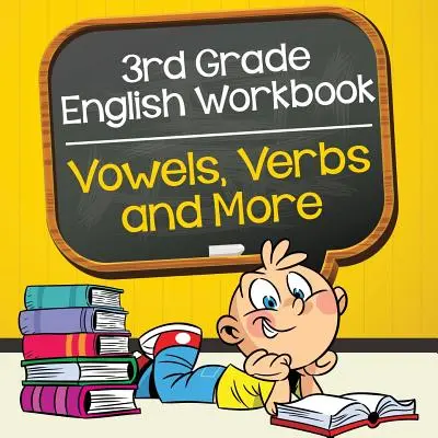 Libro di lavoro di inglese per la terza elementare: Vocali, verbi e altro - 3rd Grade English Workbook: Vowels, Verbs and More