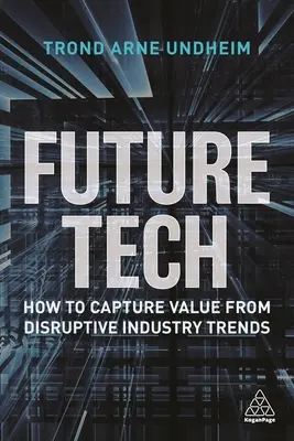 Tecnologia del futuro: Come catturare il valore dalle tendenze dirompenti del settore - Future Tech: How to Capture Value from Disruptive Industry Trends