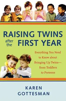 Crescere i gemelli dopo il primo anno: Tutto quello che c'è da sapere sull'educazione dei gemelli - Dai bambini piccoli ai preadolescenti - Raising Twins After the First Year: Everything You Need to Know about Bringing Up Twins - From Toddlers to Preteens