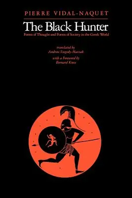 Il cacciatore nero: Forme di pensiero e forme di società nel mondo greco - The Black Hunter: Forms of Thought and Forms of Society in the Greek World