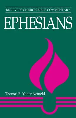 Efesini: Commentario biblico della Chiesa dei credenti - Ephesians: Believers Church Bible Commentary
