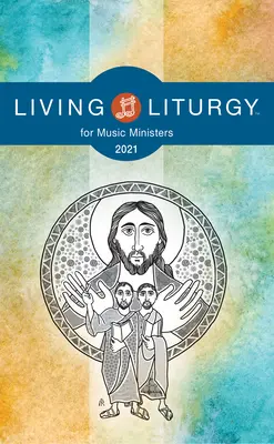 Liturgia vivente per ministri della musica: Anno B (2021) - Living Liturgytm for Music Ministers: Year B (2021)