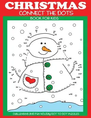 Libro natalizio Unisci i puntini per bambini: Puzzle con i puntini per le vacanze, stimolanti e divertenti - Christmas Connect the Dots Book for Kids: Challenging and Fun Holiday Dot to Dot Puzzles