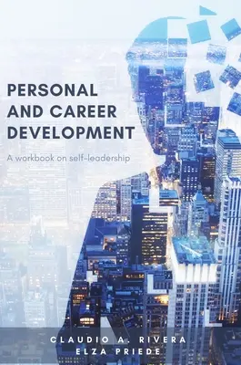 Sviluppo personale e di carriera: Un libro di lavoro sulla leadership di sé - Personal and Career Development: A Workbook on Self-Leadership