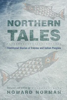 Racconti del Nord: Storie tradizionali dei popoli eschimesi e indiani - Northern Tales: Traditional Stories of Eskimo and Indian Peoples