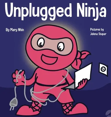 Unplugged Ninja: un libro per bambini sulla tecnologia, il tempo dello schermo e la ricerca dell'equilibrio - Unplugged Ninja: A Children's Book About Technology, Screen Time, and Finding Balance