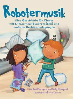 Robotermusik: Una storia per bambini con sindrome di Li-Fraumeni (LFS) e altre forme di Krebsveranlagungen - Robotermusik: Eine Geschichte fr Kinder mit Li-Fraumeni-Syndrom (LFS) und anderen Krebsveranlagungen