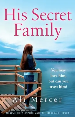 La sua famiglia segreta: Un libro assolutamente emozionante - His Secret Family: An absolutely emotional page turner