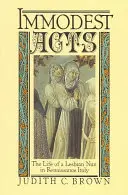 Atti immodesti: La vita di una monaca lesbica nell'Italia del Rinascimento - Immodest Acts: The Life of a Lesbian Nun in Renaissance Italy