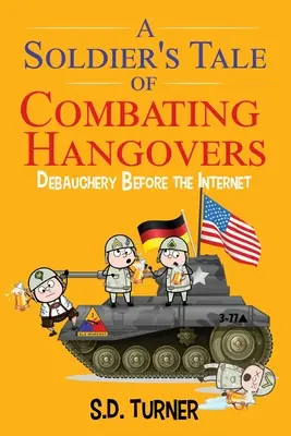 Il racconto di un soldato che combatte i postumi di una sbornia: La dissolutezza prima di Internet - A Soldier's Tale of Combating Hangovers: Debauchery Before the Internet