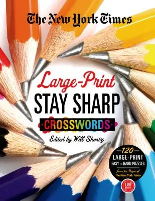 I cruciverba del New York Times in grande formato: 120 cruciverba di grande formato, da facili a difficili, dalle pagine del New York Times - The New York Times Large-Print Stay Sharp Crosswords: 120 Large-Print Easy to Hard Puzzles from the Pages of the New York Times