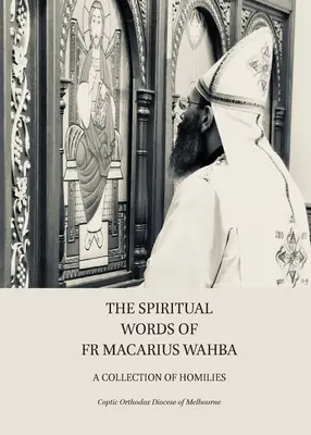 Le parole spirituali di padre Macario Wahba: Una raccolta di omelie - The Spiritual Words of Fr Macarius Wahba: A Collection of Homilies