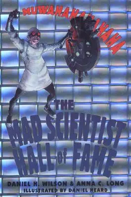 La Hall of Fame degli scienziati pazzi - The Mad Scientist Hall of Fame