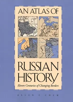Atlante della storia russa: Undici secoli di confini mutevoli, edizione riveduta - An Atlas of Russian History: Eleven Centuries of Changing Borders, Revised Edition