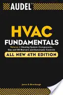 Audel Fondamenti di HVAC: Componenti del sistema di riscaldamento, bruciatori a gas e a olio e controlli automatici - Audel HVAC Fundamentals: Heating System Components, Gas and Oil Burners, and Automatic Controls
