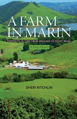 Una fattoria a Marin: ritratti nel tempo da Pangea a Point Reyes, una storia profonda - A Farm in Marin: Portraits in Time from Pangaea to Point Reyes, a Deep History