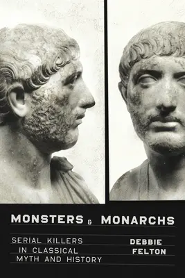 Mostri e monarchi: i serial killer nel mito e nella storia classica - Monsters and Monarchs: Serial Killers in Classical Myth and History