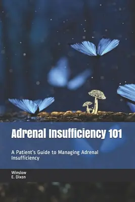 Insufficienza surrenalica 101: Guida del paziente alla gestione dell'insufficienza surrenalica - Adrenal Insufficiency 101: A Patient's Guide to Managing Adrenal Insufficiency