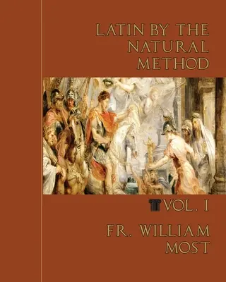 Latino secondo il metodo naturale, vol. 1 - Latin by the Natural Method, vol. 1