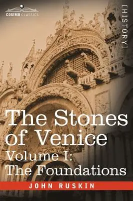 Le pietre di Venezia - Volume I: Le fondamenta - The Stones of Venice - Volume I: The Foundations