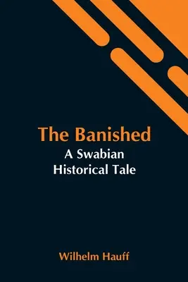 Il bandito: Un racconto storico svevo - The Banished: A Swabian Historical Tale