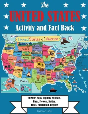 Il libro delle attività e dei fatti degli Stati Uniti: 50 Mappe degli Stati, capitali, animali, uccelli, fiori, motti, città, popolazione, regioni - The United States Activity and Fact Book: 50 State Maps, Capitals, Animals, Birds, Flowers, Mottos, Cities, Population, Regions