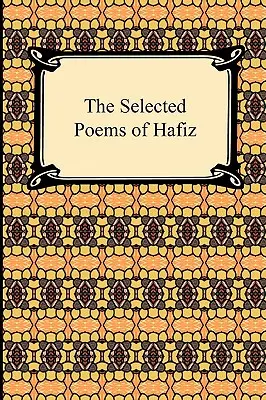 Poesie selezionate di Hafiz - The Selected Poems of Hafiz