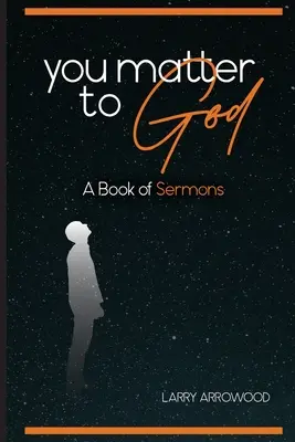 Tu sei importante per Dio: Un libro di sermoni - You Matter To God: A Book Of Sermons