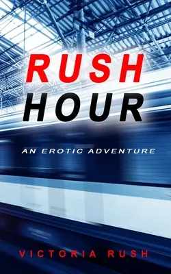 Ora di punta: Un'avventura erotica - Rush Hour: An Erotic Adventure