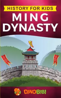 Storia per bambini: Dinastia Ming: Una guida accattivante alla storia antica della dinastia Ming (Cina antica) - History for kids: Ming Dynasty: A captivating guide to the ancient history of Ming Dynasty (Ancient China)