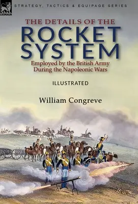 I dettagli del sistema a razzo utilizzato dall'esercito britannico durante le guerre napoleoniche - The Details of the Rocket System Employed by the British Army During the Napoleonic Wars