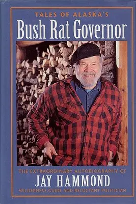 Racconti del governatore ratto dei cespugli dell'Alaska - Tales of Alaska's Bush Rat Governor