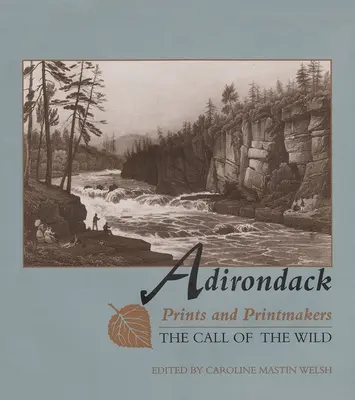 Stampe e stampatori dell'Adirondack: Il richiamo della natura selvaggia - Adirondack Prints and Printmakers: The Call of the Wild
