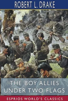 Il ragazzo alleato sotto due bandiere (Esprios Classics) - The Boy Allies Under Two Flags (Esprios Classics)