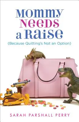 La mamma ha bisogno di un aumento (perché mollare non è un'opzione) - Mommy Needs a Raise (Because Quitting's Not an Option)