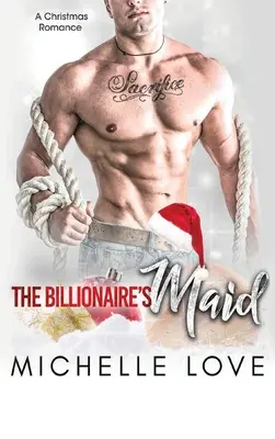 La cameriera del miliardario: Un romanzo miliardario - The Billionaire's Maid: A Billionaire Romance