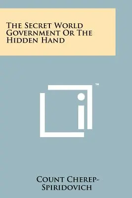 Il governo segreto mondiale o la mano nascosta - The Secret World Government Or The Hidden Hand