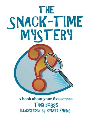 Il mistero della merenda: Un libro sui cinque sensi - The Snack-Time Mystery: A Book About Your Five Senses
