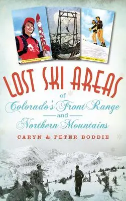 Aree sciistiche perdute del Front Range e delle montagne settentrionali del Colorado - Lost Ski Areas of Colorado's Front Range and Northern Mountains