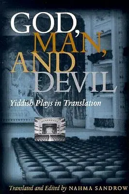 Dio, l'uomo e il diavolo: Opere teatrali yiddish in traduzione - God, Man and Devil: Yiddish Plays in Translation