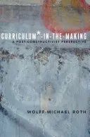 Curriculum*-in-the-Making; una prospettiva post-costruttivista - Curriculum*-in-the-Making; A Post-constructivist Perspective