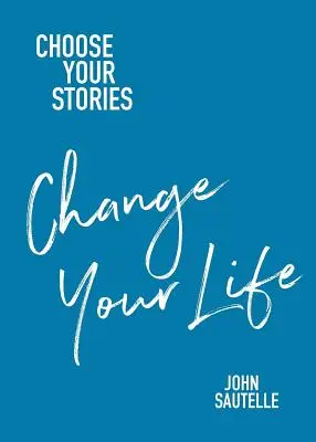 Scegli le tue storie, cambia la tua vita - Choose Your Stories, Change Your Life