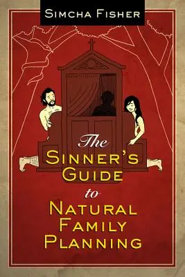 La guida del peccatore alla pianificazione familiare naturale - The Sinner's Guide to Natural Family Planning